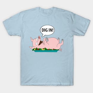 DIG IN! T-Shirt